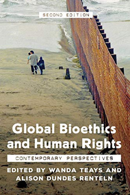 Global Bioethics and Human Rights: Contemporary Perspectives - 9781538123744
