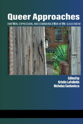 Queer Approaches: Emotion, Expression and Communication in the Classroom - 9781648021473