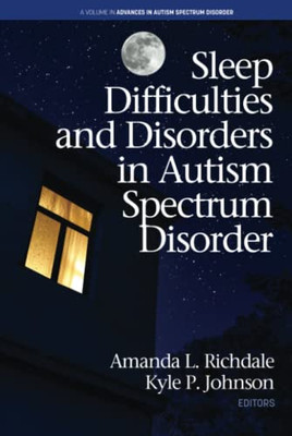 Sleep Difficulties and Disorders in Autism Spectrum Disorder (Advances in Autism Spectrum Disorder) - 9781648020957