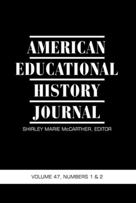 American Educational History Journal: Volume 47 #1 & 2 - 9781648022692