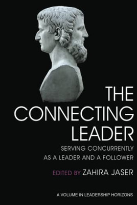 The Connecting Leader: Serving Concurrently as a Leader and a Follower (Leadership Horizons) - 9781648022050