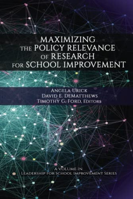 Maximizing the Policy-Relevance of Research for School Improvement (Leadership for School Improvement) - 9781648022487