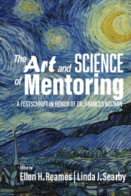 The Art and Science of Mentoring: A Festschrift in Honor of Dr. Frances Kochan - 9781648022869