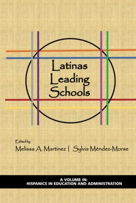 Latinas Leading Schools (Hispanics in Education and Administration) - 9781648023583