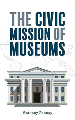 The Civic Mission of Museums (American Alliance of Museums) - 9781538131848