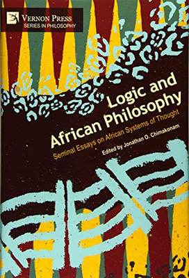 Logic and African Philosophy: Seminal Essays on African Systems of Thought - 9781622738823