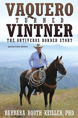 Vaquero Turned Vintner: The Ontiveros Border Story - 9781627877879