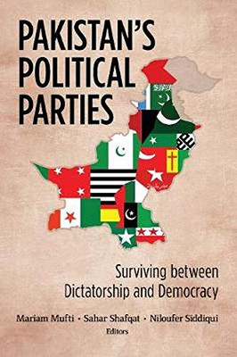 Pakistan's Political Parties: Surviving between Dictatorship and Democracy (South Asia in World Affairs) - 9781626167711