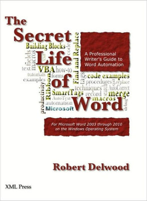 The Secret Life of Word: A Professional Writer's Guide to Microsoft Word Automation