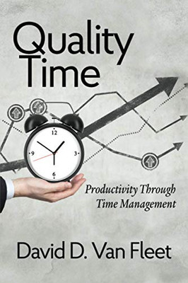 Quality Time: Productivity Through Time Management - 9781648022418