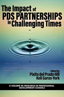 The Impact of PDS Partnerships in Challenging Times (Research in Professional Development Schools) - 9781648021893