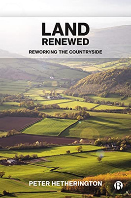 Land Renewed: Reworking the Countryside - 9781529217414