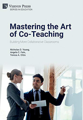 Mastering the Art of Co-Teaching: Building More Collaborative Classrooms (Education) - 9781622739165