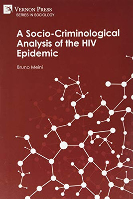 A Socio-Criminological Analysis of the HIV Epidemic (Sociology) - 9781648890543