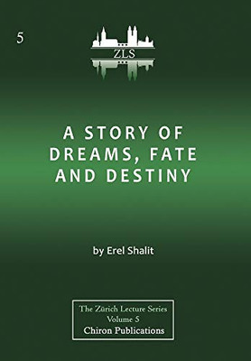 A Story of Dreams, Fate and Destiny [Zurich Lecture Series Edition] - 9781630518134