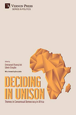 Deciding in Unison: Themes in Consensual Democracy in Africa (Politics) - 9781648890307