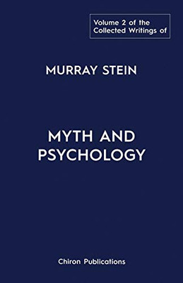 The Collected Writings of Murray Stein: Volume 2: Myth and Psychology - 9781630518714