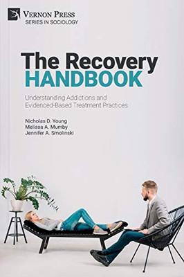 The Recovery Handbook: Understanding Addictions and Evidenced-Based Treatment Practices (Sociology) - 9781648890659