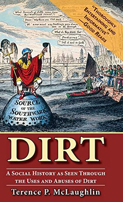 Dirt;: A social history as seen through the uses and abuses of dirt - 9781635619454