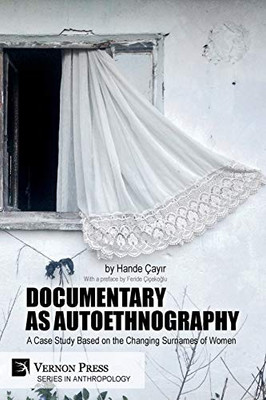 Documentary as Autoethnography: A Case Study Based on the Changing Surnames of Women (Anthropology) - 9781648890710