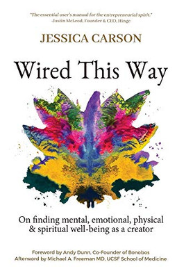 Wired This Way: On Finding Mental, Emotional, Physical, and Spiritual Well-being as a Creator - 9781630517977