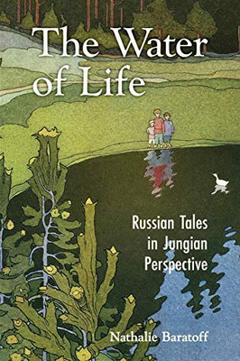 The Water of Life: Russian Tales in Jungian Perspective - 9781630518790