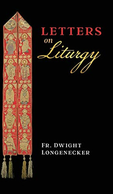 Letters on Liturgy - 9781621385134
