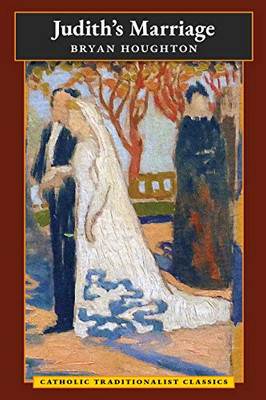 Judith's Marriage (Catholic Traditionalist Classics) - 9781621386421