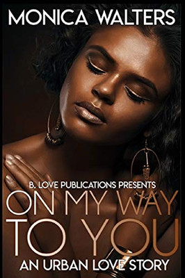 On My Way to You: An Urban Love Story