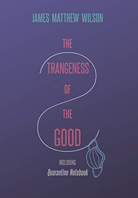 The Strangeness of the Good, Including Quarantine Notebook - 9781621386339