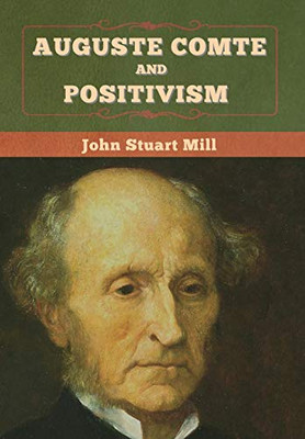 Auguste Comte and Positivism - 9781647995454