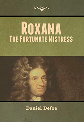 Roxana: The Fortunate Mistress - 9781647999384
