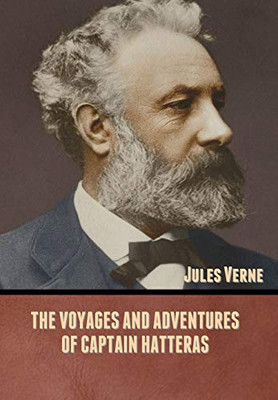 The Voyages and Adventures of Captain Hatteras - 9781636371719