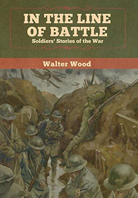 In the Line of Battle: Soldiers' Stories of the War - 9781647991722