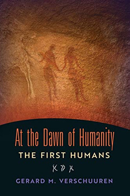 At the Dawn of Humanity: The First Humans - 9781621385523