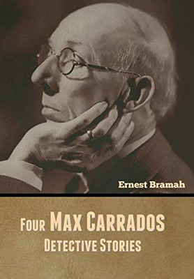 Four Max Carrados Detective Stories - 9781647999582