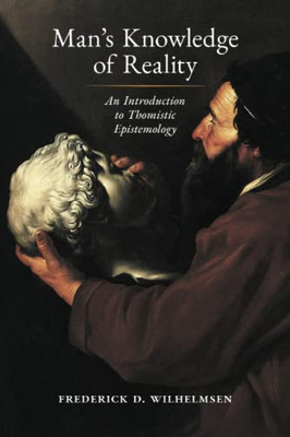 Man's Knowledge of Reality: An Introduction to Thomistic Epistemology - 9781621387701