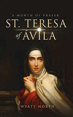 St.Teresa of Avila A Month of Prayer - 9781647983949