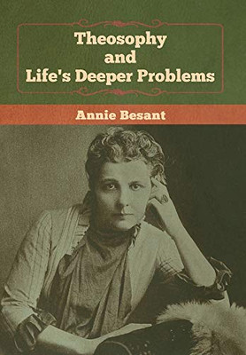 Theosophy and Life's Deeper Problems - 9781647990022