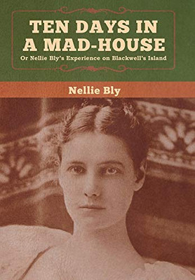 Ten Days in a Mad-House - 9781647990923
