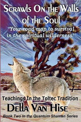Scrawls On the Walls of the Soul: The Journey of the Quantum Shaman