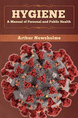 Hygiene: A Manual of Personal and Public Health - 9781647993566