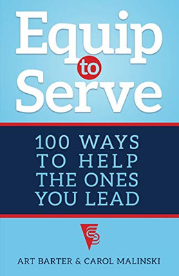 Equip to Serve: 100 Ways to Help the Ones You Lead - 9781627877619