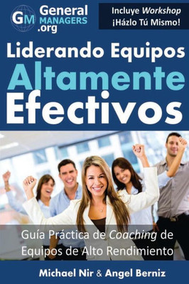Coaching y Liderazgo: Liderando Equipos Altamente Efectivos - Guia Practica de Coaching de Equipos de Alto Rendimiento (Series de Influencia