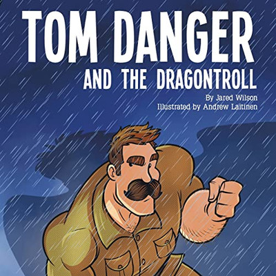 Tom Danger and the Dragontroll - 9781632964724