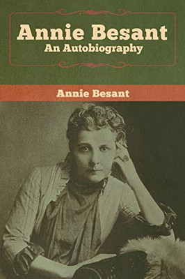 Annie Besant: An Autobiography - 9781618959850