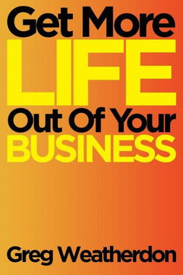 Get More Life Out Of Your Business