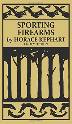 Sporting Firearms (Legacy Edition): A Classic Handbook on Hunting Tools, Marksmanship, and Essential Equipment for the Field (The Classic Outing Handbooks Collection) - 9781643891729