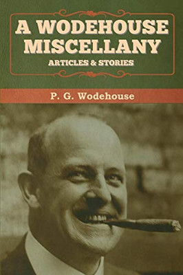 A Wodehouse Miscellany: Articles & Stories - 9781647992842