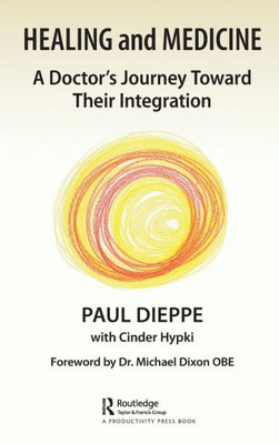 Healing and Medicine: A Doctor's Journey Toward Their Integration